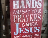 Rustic, "Wash your hands and say your Prayers, because Jesus and germs are everywhere". Barn wood Sign. Hand painted, Red, White, Aqua.