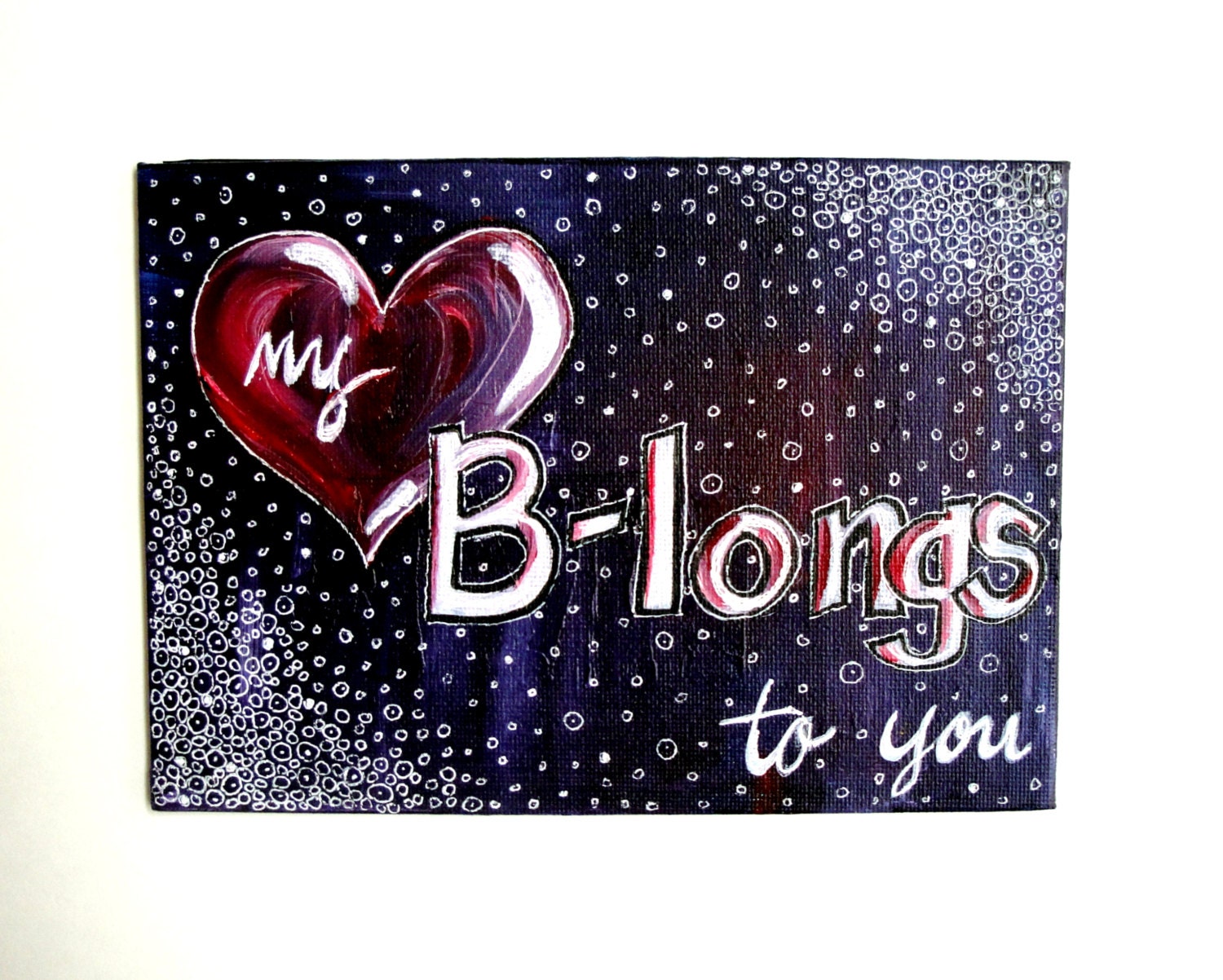 My Heart Belongs to You Painting, Original Mixed Media Art, Inspirational Typography Wall Decor