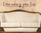Love Where You Live. Custom Vinyl Wall Decal Sticker.
