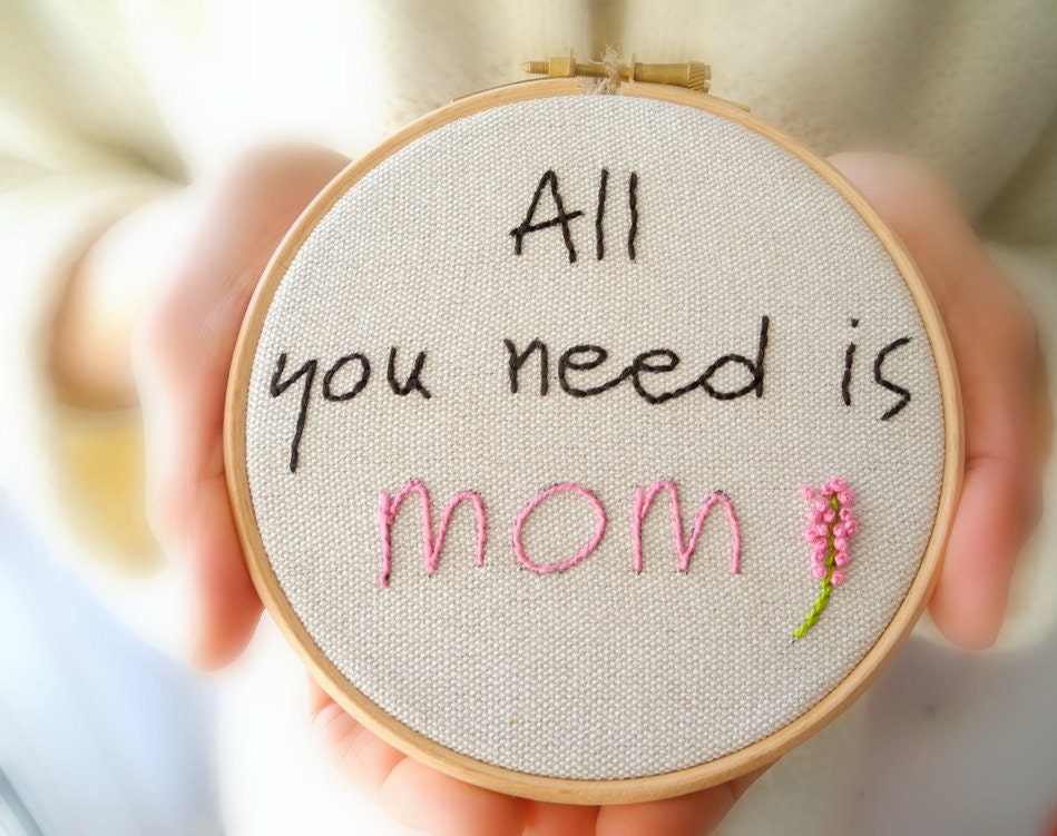 Mom embroidery hoop wall art, For mom, All you need is mom,5" embroidery hoop home decor,kids room decor,mother's day gift