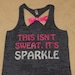 This isn't Sweat, It's Sparkle. Glitter Writing. Bow. Tank top. Racerback. Size S-2XL. Burnout. Black. Exercise. Women. Workout.