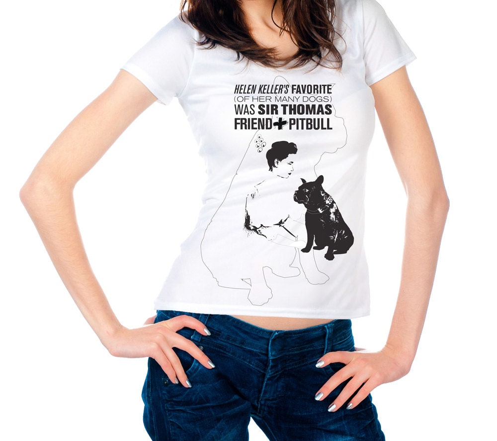 Helen Keller's Pitbull T-shirt // Fitted v-neck // Soft White Cotton Tee //  Womens S M L