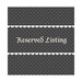 Reserved listing - please do not buy unless you were sent this link directly from me