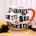 Extra Large Mug - HandMade Rustic Pottery Gandhi Quote & Flowers Ceramic Coffee, Tea, Soup Cup - Be The Change You Wish To See In The World