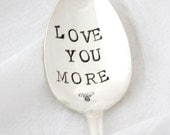love you more, handstamped vintage spoon, for wedding or engagement gift. More than yesterday, less than tomorrow.