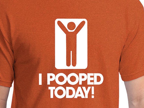 tshirt i pooped today