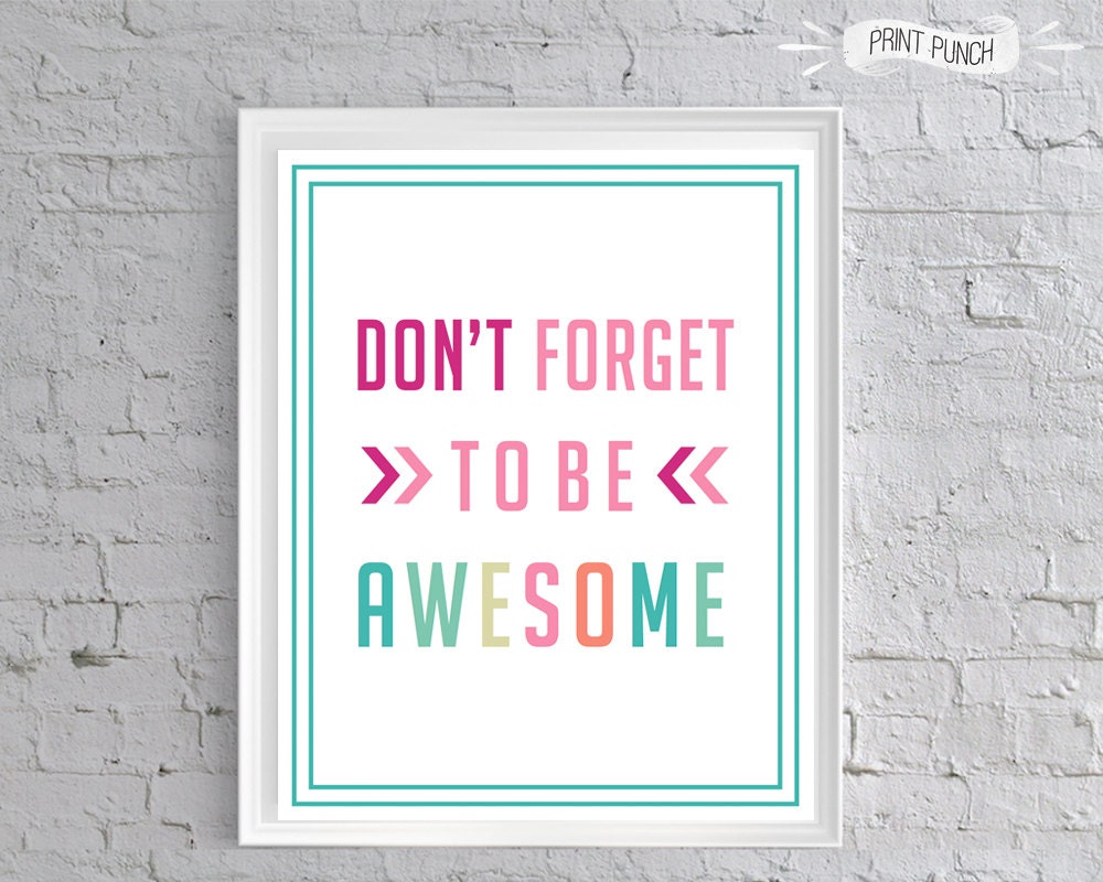 Don T Forget To Be AWESOME Printable Quote Poster 8x10 Fun