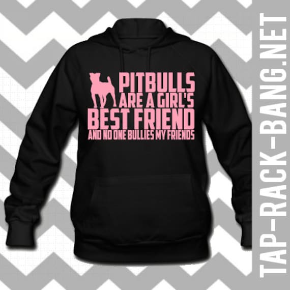 Pitbulls Are A Girl's Best Friend - Hoodie