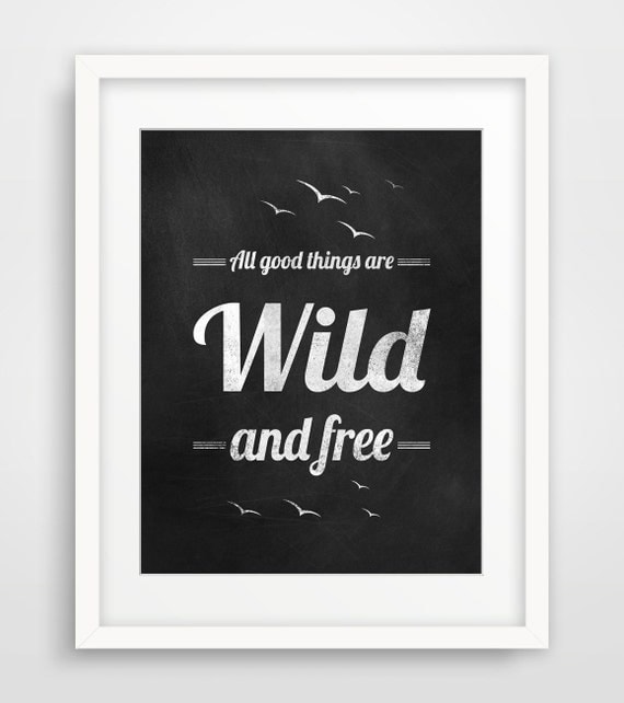 All Good Things are Wild and Free, Chalkboard Typographic Print, Inspirational Quote, Henry David Thoreau