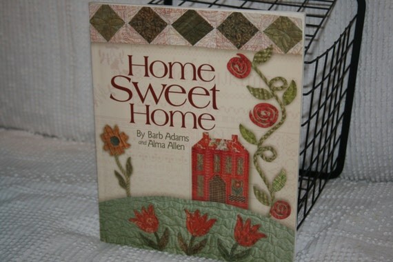 Home Sweet Home book and fabrics by Barb Adams by BerryvineQuilts