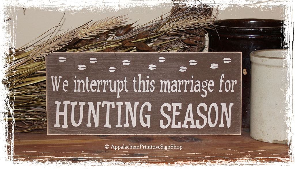 We Interrupt This Marriage For HUNTING SEASON -Wood SIGN- Deer Hunter Home Decor Valentine's Day Gift