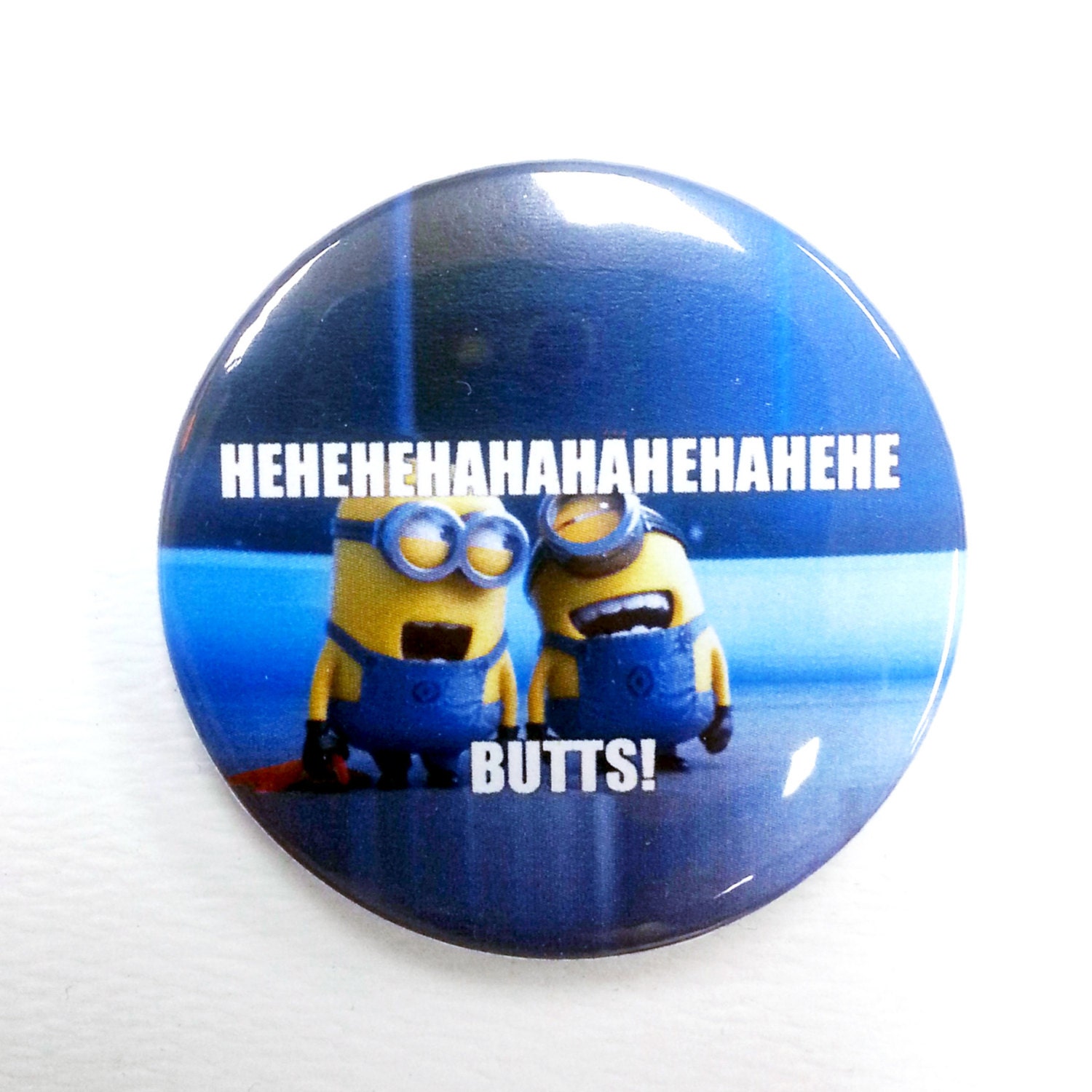 HEHEHEHAHAHA Butts (Despicable me / Minions) meme - 1.75" Badge / Button