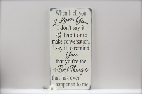 When I Tell You I Love You Quote Custom Wood Sign Love by When I Tell You I Love You Quote Custom Wood Sign Love by