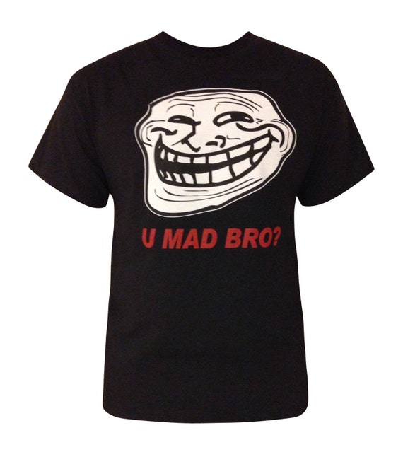 u mad bro shirt