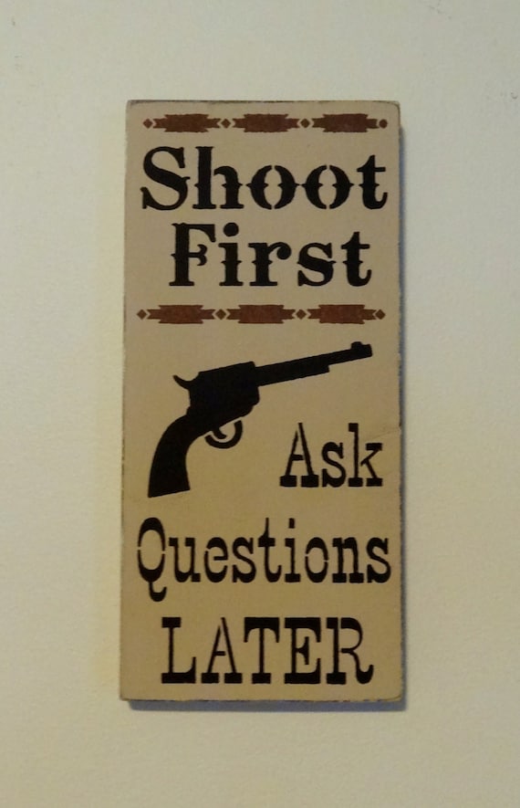 Shoot First Ask Questions Later No Trespassing Wooden By Erinjt