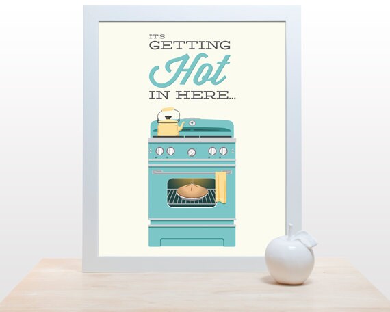 Oven Kitchen Print - It's gettin' hot in here - 11x14 Poster wall art decor cooking baking rap quote pie teapot minimal eggshell aqua teal