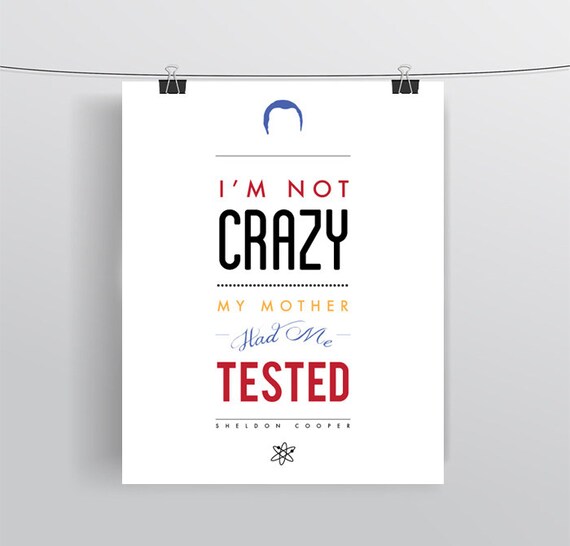 Sheldon Cooper, Big Bang Theory, Typography Print, Funny TV Quote, TV Poster, Minimalist - I'm Not Crazy - 8x10 or 11x14