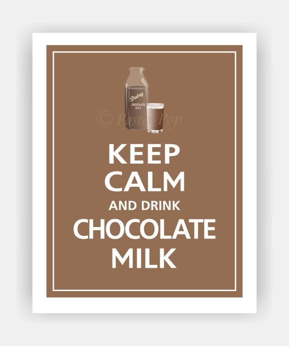Keep Calm and DRINK CHOCOLATE MILK Kitchen Art Print by PosterPop