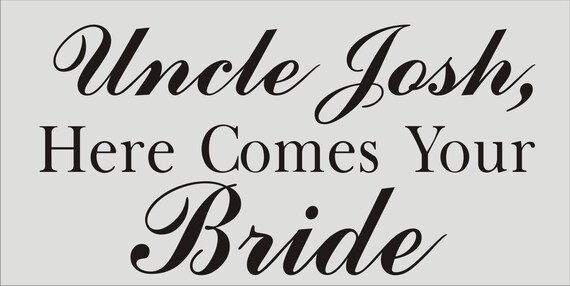 Stencil Uncle Here Comes your Bride or Girl by SuperiorStencils