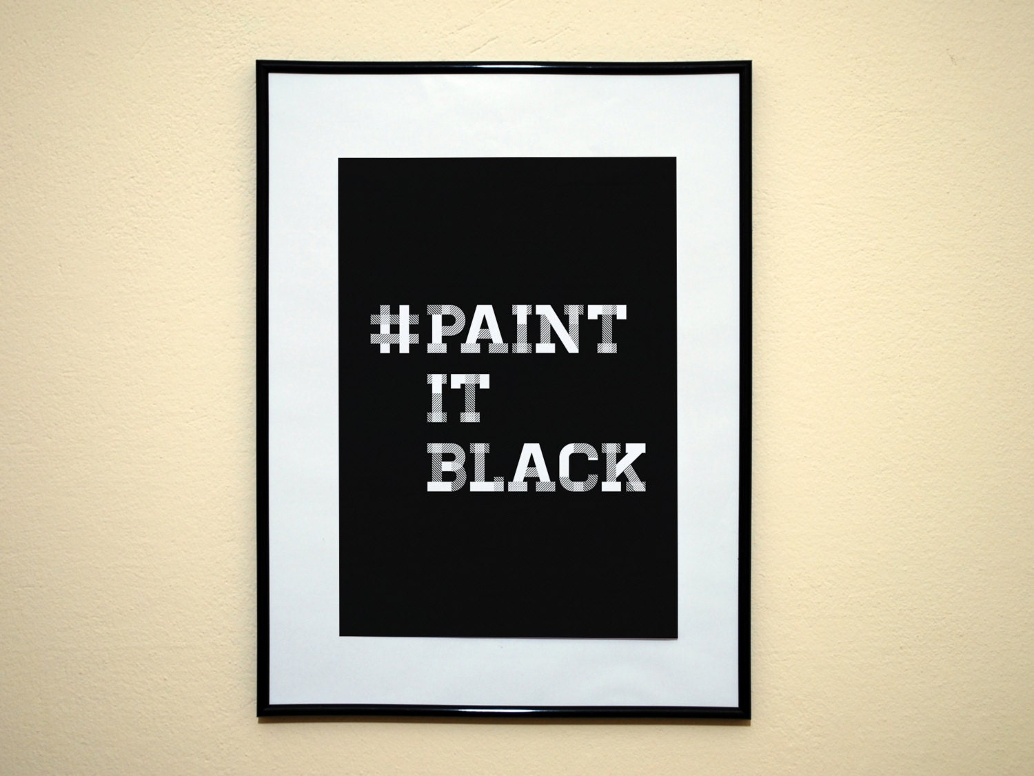 Hashtag Paint It Black Instagram Social Media style Art print  8x10 Inches Buy 2 Get 1 Free