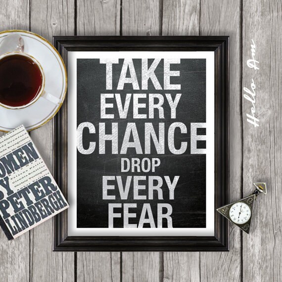 Take every chance drop every fear inspirational quote by HelloAm