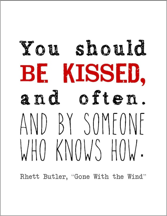 Rhett Butler You should be kissed and by JenniferDareDesigns