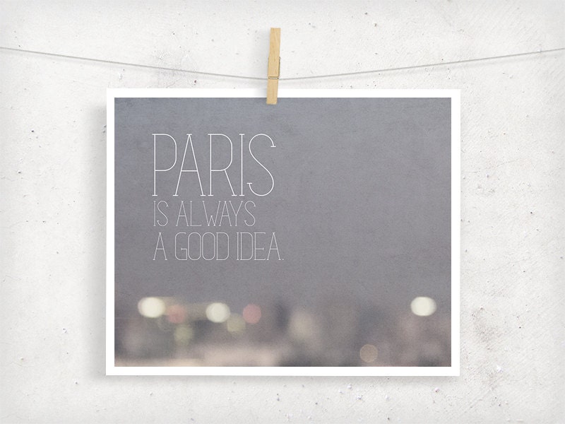 Paris is Always a Good Idea Typography Print by IslaysTerrace