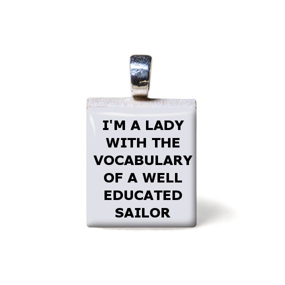 I'm a lady with the vocabulary of a well educated sailor Quote Scrabble Tile Pendant, chain not included - TarryTiles