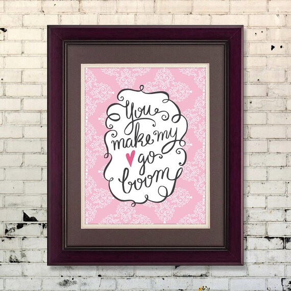 Valentines print you make my heart go boom w