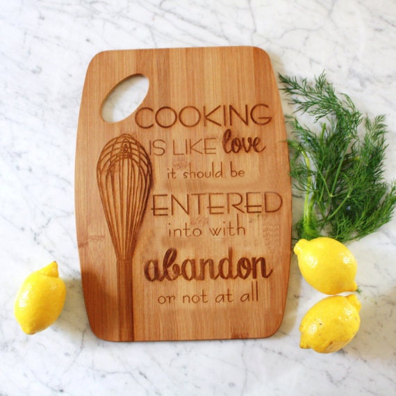 Engraved cutting board "Cooking Is Like Love It Should Be Entered Into With Abandon Or Not At All". Unique engagement gift 9x12 - MilkandHoneyLuxuries
