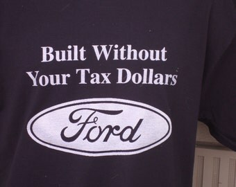 ford built without tax dollars shirt