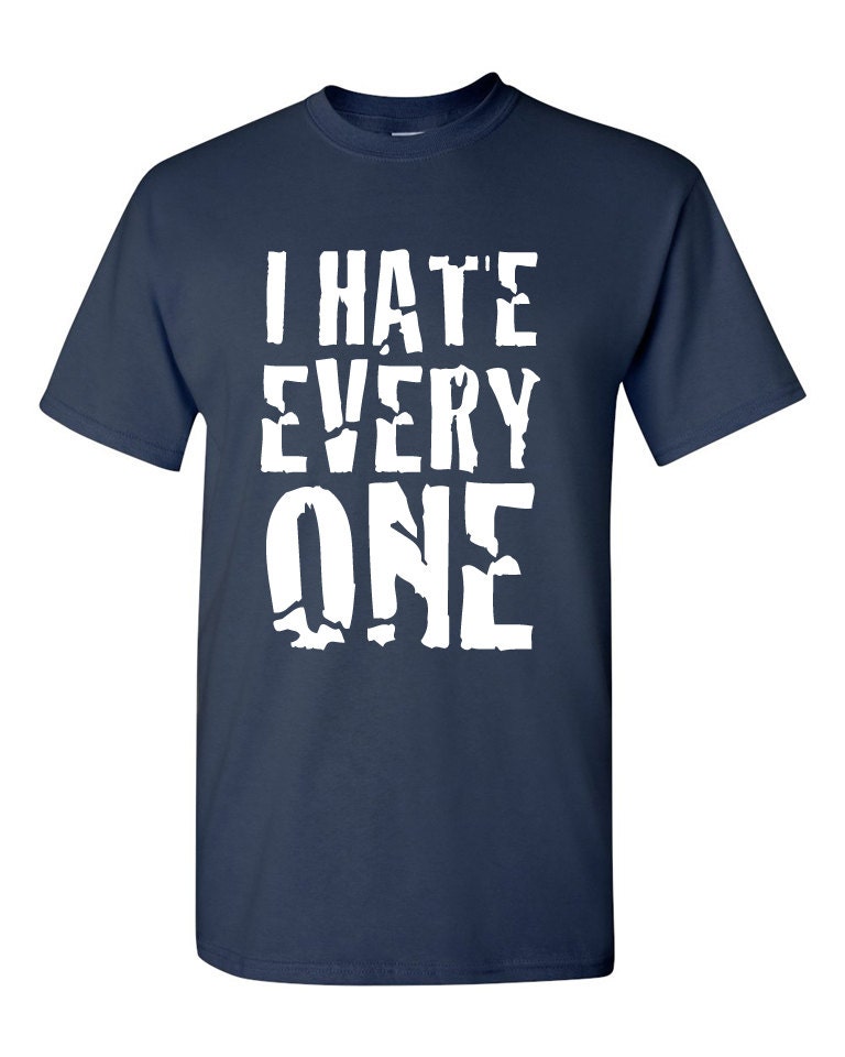 i hate everyone shirt