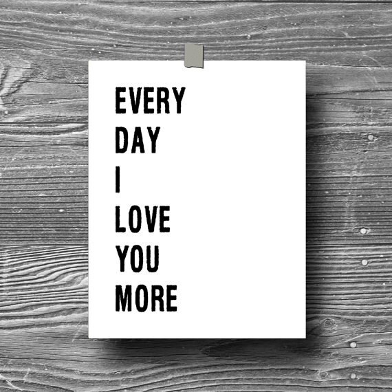 everyday I love you more typographic art print by Printpressfmt