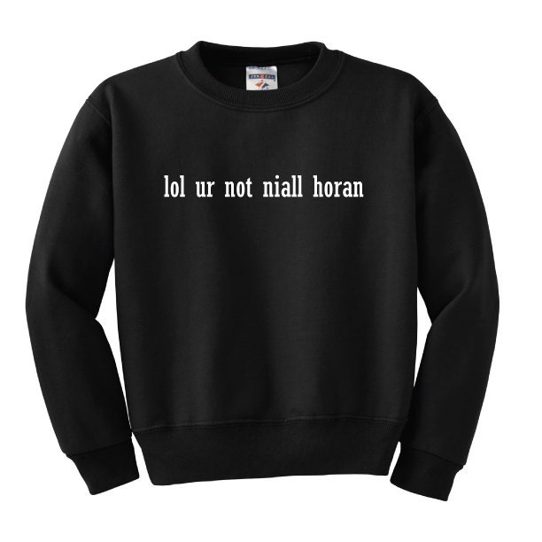 lol ur not niall horan t shirt