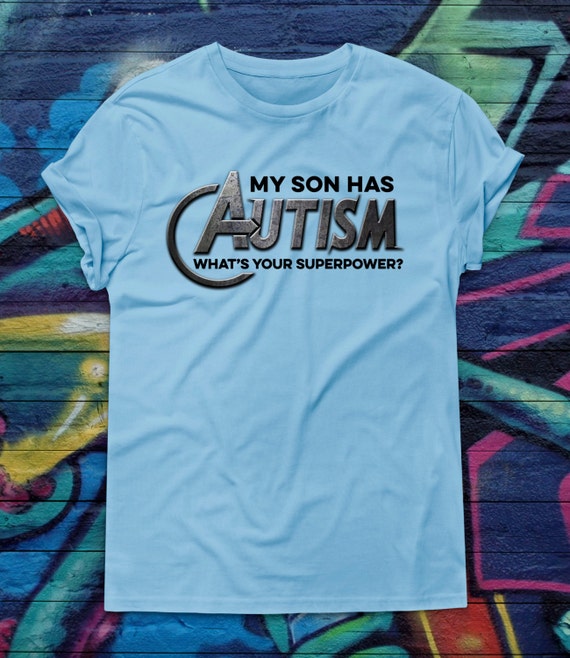 My Son Has Autism What S Your Superpower T Shirt Superhero