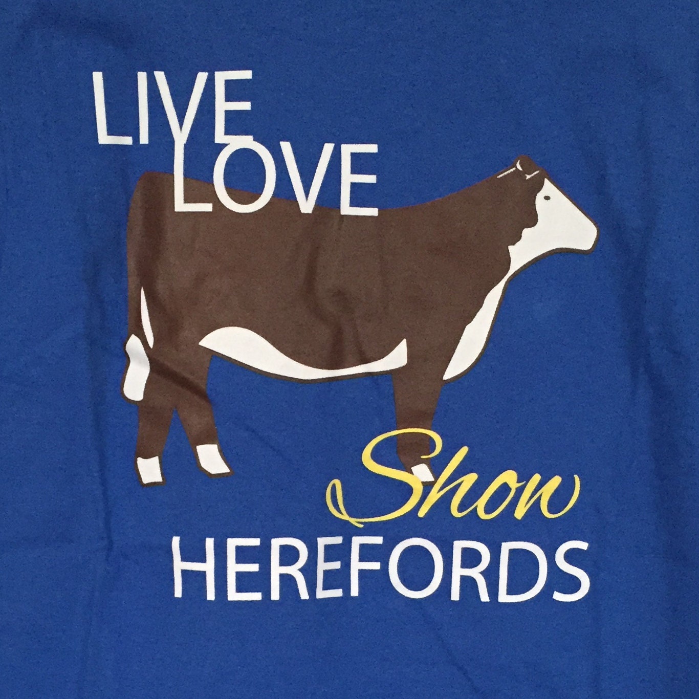 Live Love Show Herefords T Shirt Adult SM