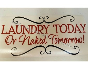 Laundry Today Or Naked Tomorrow Vinyl Wall Decal Laundry Room