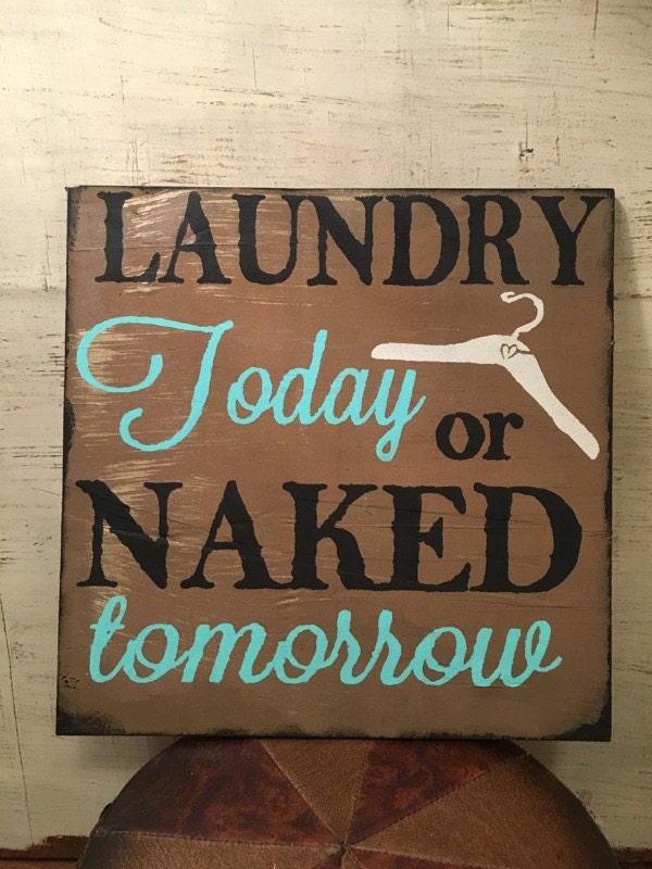 Laundry Today Or Naked Tomorrow Funny Cleaning Clothes Room