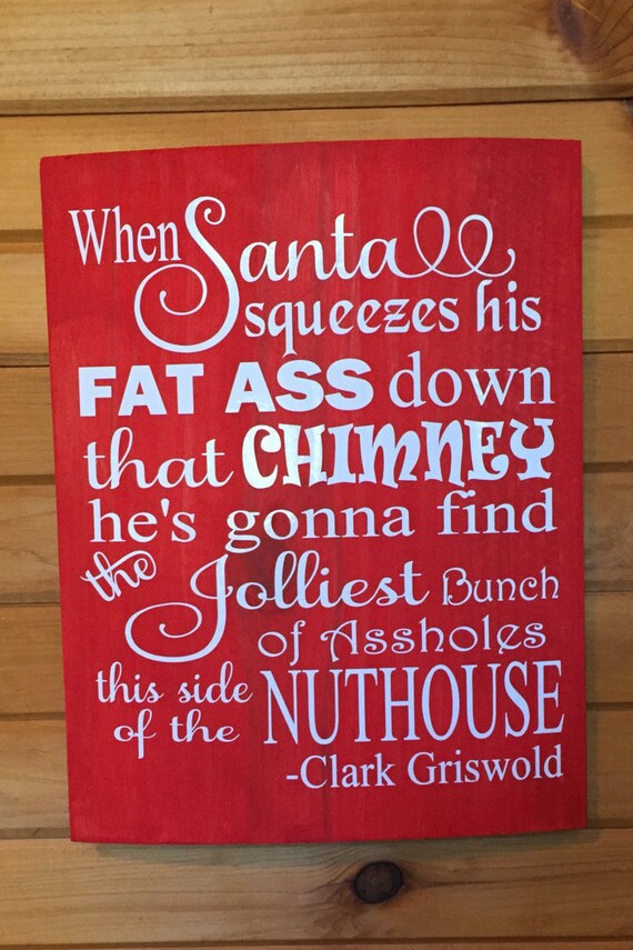 When Santa Squeezes His Fat Ass Down That Chimney Wood Sign