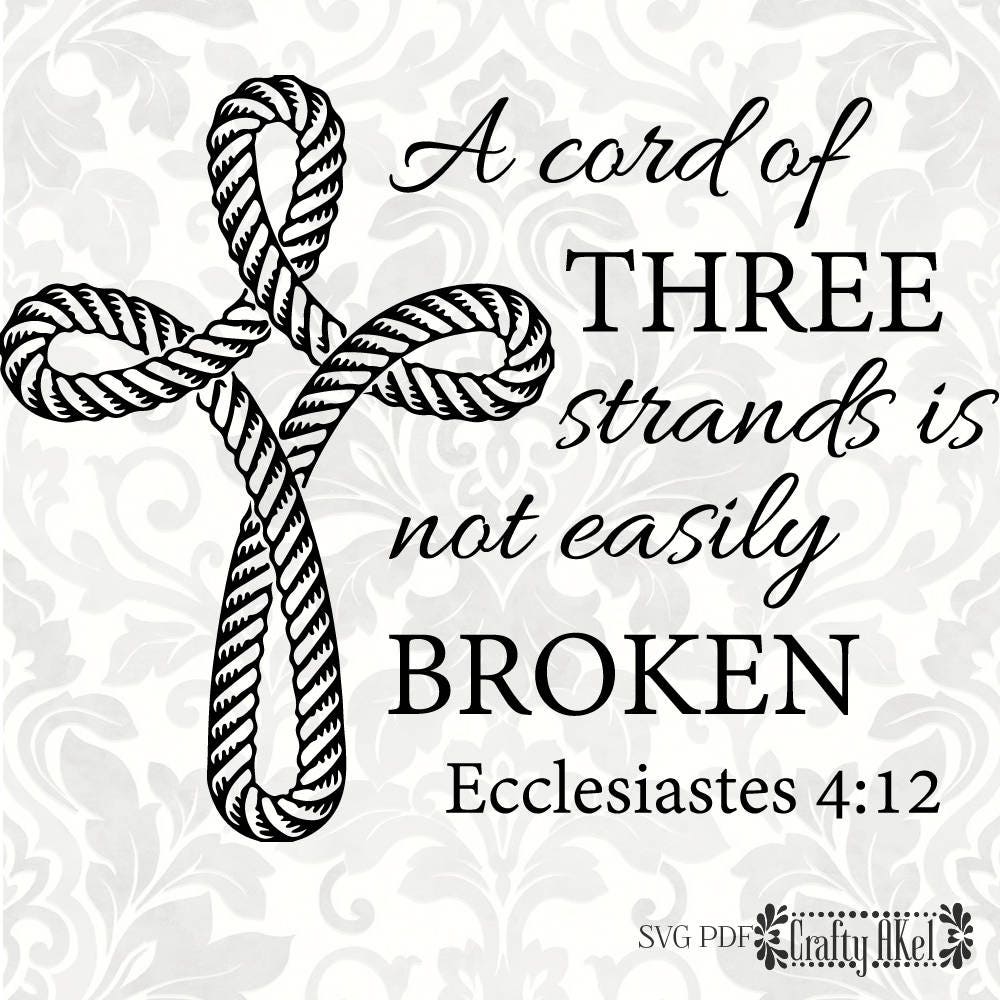 A Cord Of Three Strands Is Not Easily Broken Ecclesiastes 4 12