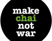 Make Chai Not War  button badge