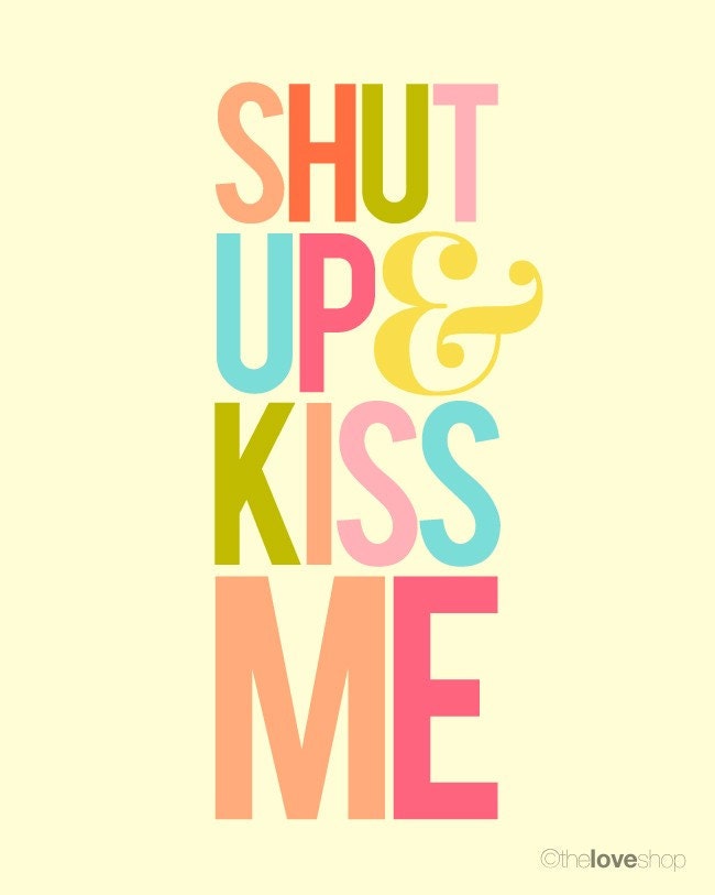 Shut Up and Kiss Me - Deluxe Print in Rainbow Color - 8x10 inch on A4 modern art poster