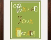 Brush Your Teeth Mpdern Children's Art -Typography Poster 8 in x 10 in/ 16x20 available by request
