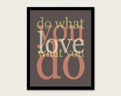 Do What You Love, Love What You Do 8X10 Digital Art Print