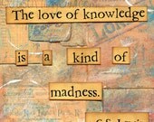 The Love of Knowledge is a Kind of Madness Mixed Media 8x8 Print