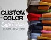 Custom Color small pouch - create your own