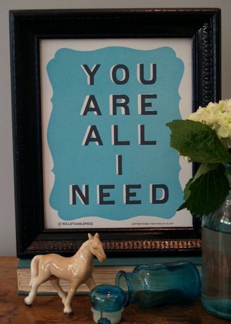 You Are All I Need-handprinted letterpress poster