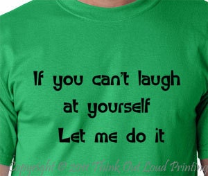 If you can't laugh at yourself  let me do it  funny T shirt  Humor Tee