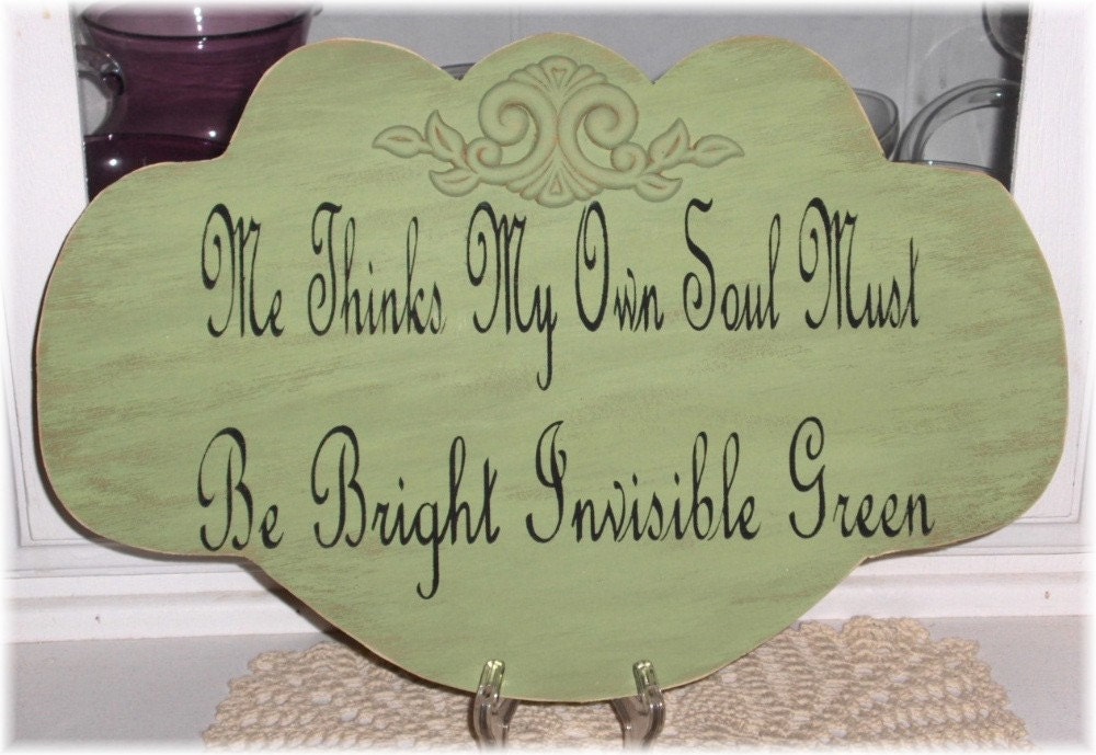 Me Thinks My Own Soul Must Be Bright Invisible Green Shabby Chic Sage Green Wood Sign Quote Phrase Custom