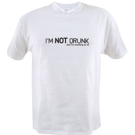 I'm Not Drunk, But I'm Working On It T-Shirt